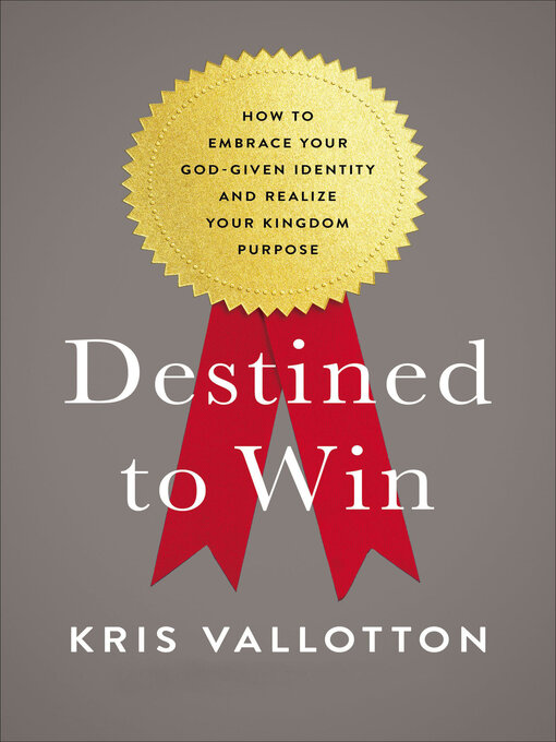Title details for Destined to Win by Kris Vallotton - Available